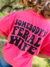 Load image into Gallery viewer, Somebody’s Feral Wife Vintage Wash Tee