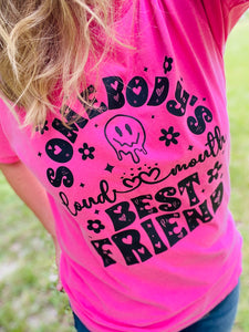 Somebody’s Loud Mouth Best Friend Vintage Wash Tee