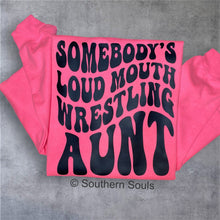 Load image into Gallery viewer, Somebody’s Loud Wrestling Aunt Crew or Tee
