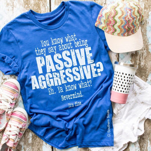 Passive Aggressive Tee