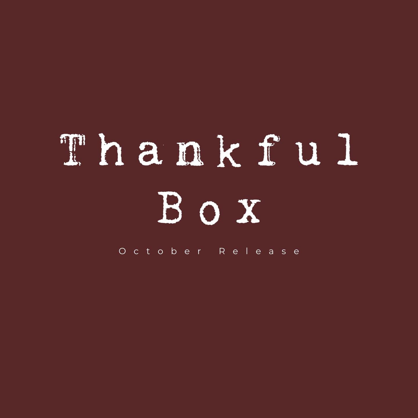 Thankful Box *Box closes on the 15th of October and ships November 1st*