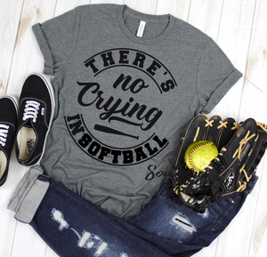 There’s No Crying In Softball Tee