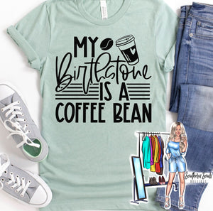 My Birthstone Is A Coffee Bean T-Shirt