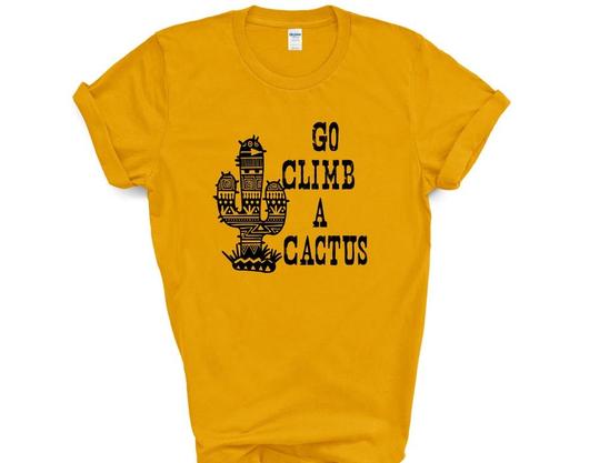 Go Climb A Cactus T-Shirt