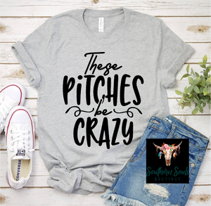 These Pitches Be Crazy T-Shirt